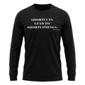 Big Daddy Allen Productions black long sleeve t-shirt with white text reading Shortcuts Lead to Shortcomings
