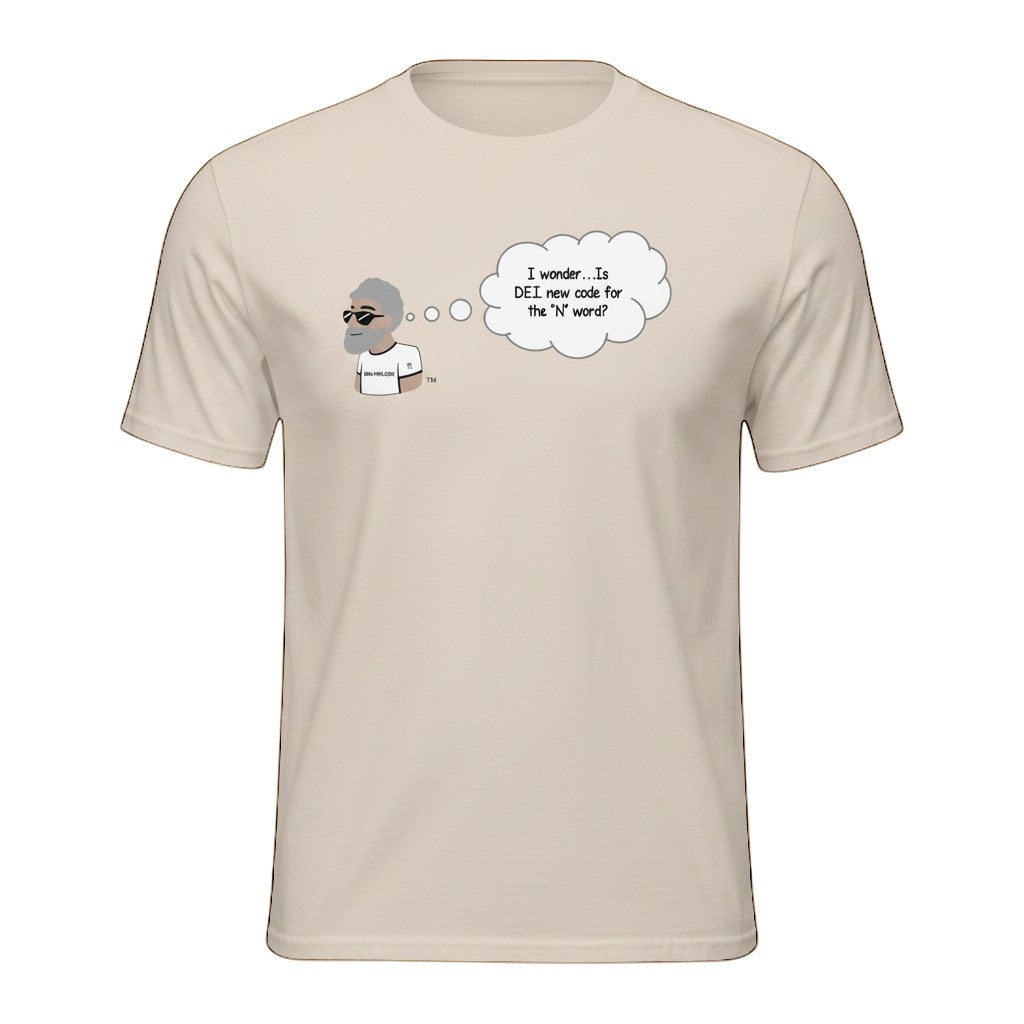 Big Daddy Allen Productions beige cotton t-shirt with a cartoon man thinking 'I wonder... Is DEI new code for the "N" word?'