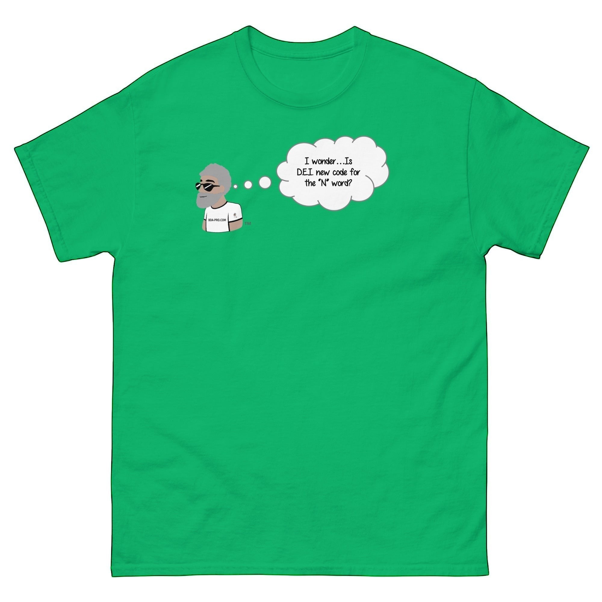 Big Daddy Allen Productions green cotton t-shirt with a graphic of BDA logo thinking 'I wonder...Is DEI new code for the "N" word?'