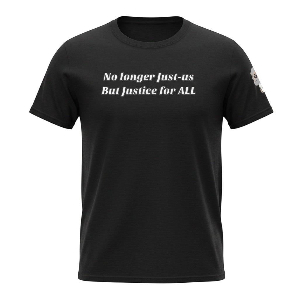 Big Daddy Allen Productions black cotton t-shirt with white text: "No longer Just-us But Justice for ALL."