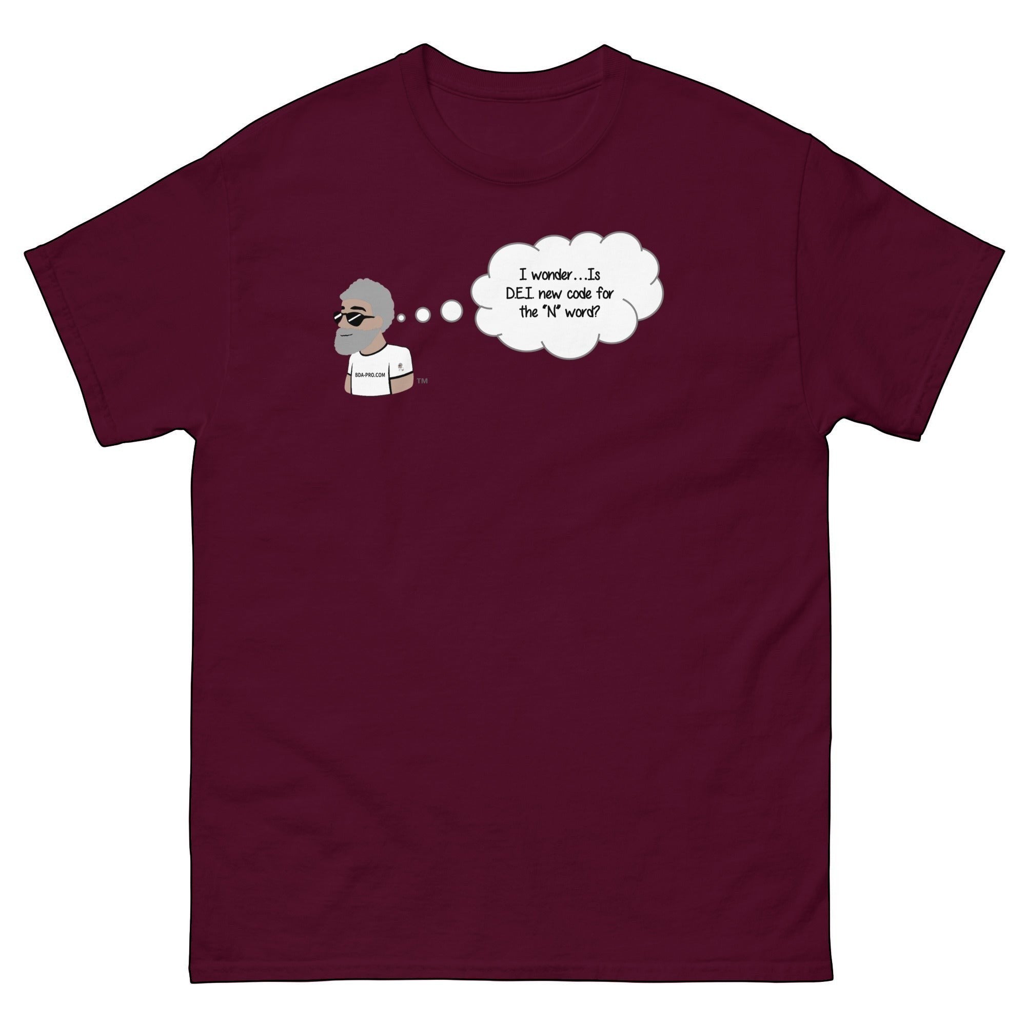 Big Daddy Allen Productions maroon cotton t-shirt with a graphic of BDA logo thinking 'I wonder...Is DEI new code for the "N" word?'
