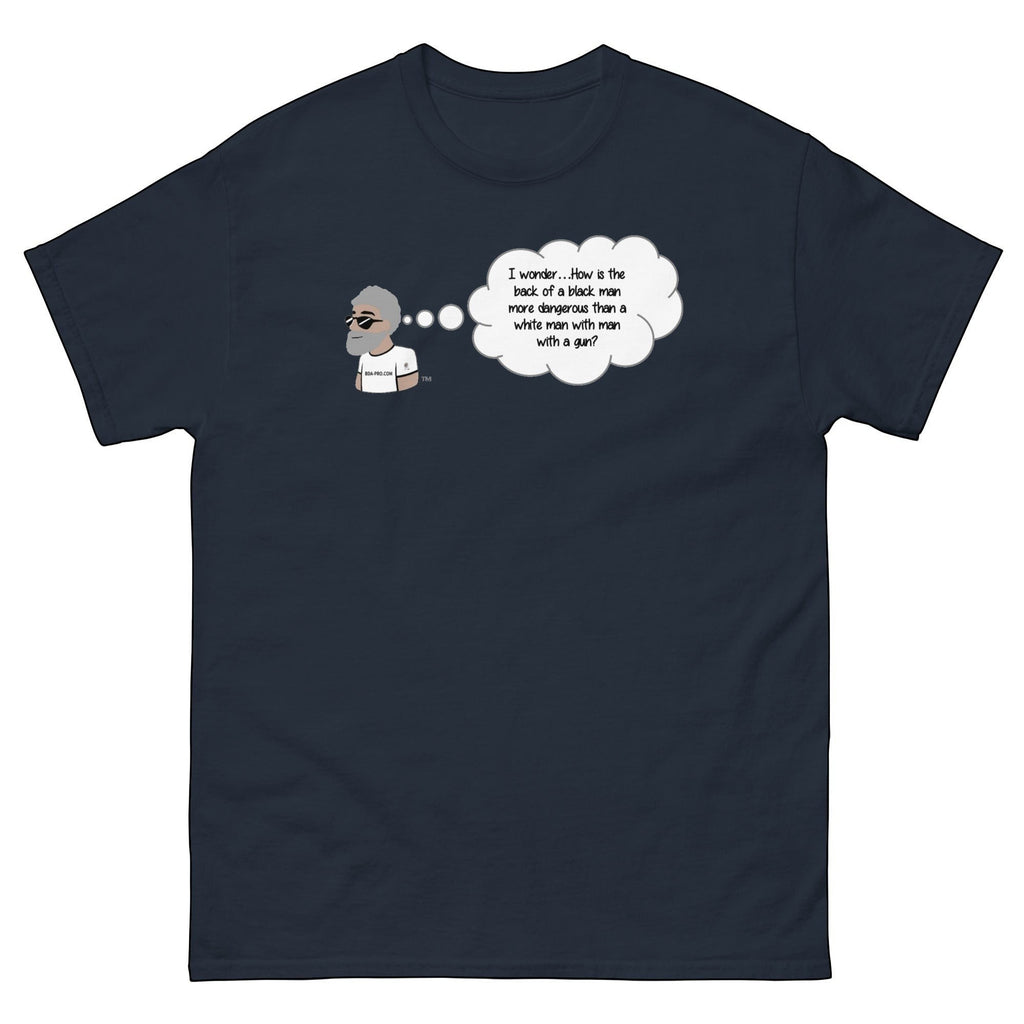 Big Daddy Allen Productions navy blue cotton t-shirt with the BDA logo thinking 'I wonder...How is the back of a black man more dangerous than a white man with a gun?'